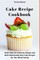 Cake Recipe Cookbook