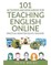 101 Activities and Resources for Teaching English Online: Practical Ideas for ESL/EFL Teachers