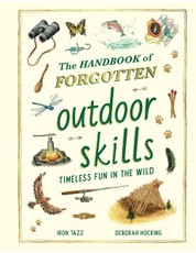The Handbook of Forgotten Outdoor Skills