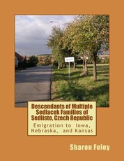 Descendants of Multiple Sedlacek Families of Sedliste, Czech Republic