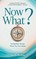 Now What? Navigate Change and Move Forward When You Feel Stuck