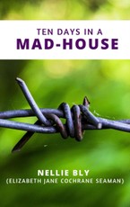 Bly, N: Ten Days in a Mad-House