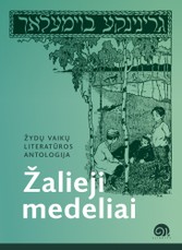 Žalieji medeliai. Žydų vaikų rašytojų antologija Žalieji medeliai. Žydų vaikų rašytojų antologija