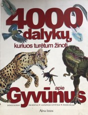 4000 dalykų, kuriuos turėtum žinoti apie gyvūnus