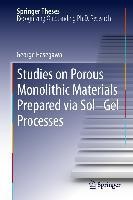Studies on Porous Monolithic Materials Prepared via Sol-Gel Processes