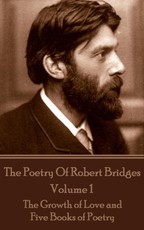 The Poetry Of Robert Bridges - Volume 1