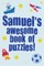 Samuel's Awesome Book Of Puzzles!