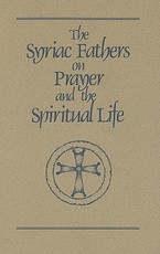 The Syriac Fathers on Prayer and the Spiritual Life
