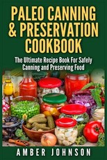 Paleo Canning & Preservation Cookbook