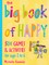 The Big Book of Happy. 500 Games & Activities for ages 2 to 6