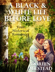 A Black & White Life Before Love: Four Historical Romances