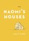 Naomi's Houses