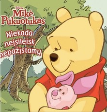 Mikė Pūkuotukas. Niekada neįsileisk nepažįstamų