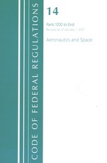 Code of Federal Regulations, Title 14 Aeronautics and Space 1200-End, Revised as of January 1, 2021
