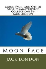 Moon Face. and Other Stories (Masterpiece Collection) By