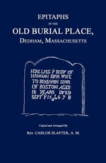 Epitaphs in the Old Burial Place, Dedham, Mass.