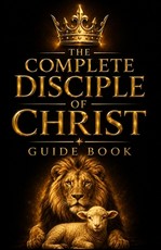 The Complete Disciple of Christ Guidebook