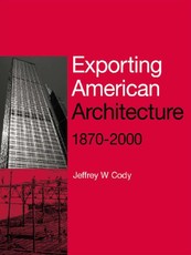 Exporting American Architecture 1870-2000