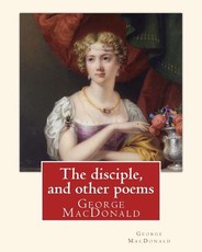 The disciple, and other poems. By