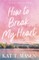 How to Break My Heart