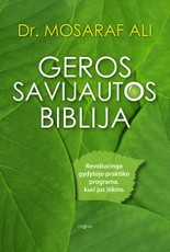 Geros savijautos biblija. Revoliucinga gydytojo praktiko programa, kuri jus įtikins