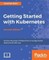 Getting Started with Kubernetes - Second Edition