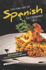 The Fine Art of Spanish Gastronomy