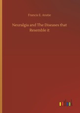 Neuralgia and The Diseases that Resemble it