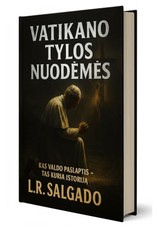 VATIKANO TYLOS NUODĖMĖS. Celibato kilmė, nutylėti Bažnyčios sandoriai su diktatūromis ir kitos skandalingos paslaptys