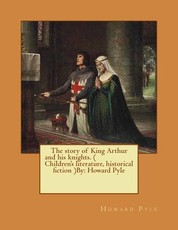 The story of King Arthur and his knights. ( Children's literature, historical fiction ) NOVEL By