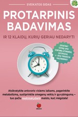 PROTARPINIS BADAVIMAS: ilgaamžiškumo paslaptis ir 12 klaidų, kurių geriau nedaryti – tobulas sprendimas, kurio ieškojote