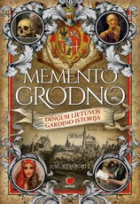 MEMENTO GRODNO: dingusi Lietuvos Gardino istorija