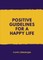 Positive Guidelines For A Happy Life