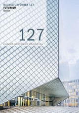 Baukulturführer 127 Futurium, Berlin