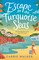 Escape to the Turquoise Seas