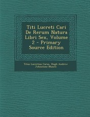 Titi Lucreti Cari de Rerum Natura Libri Sex, Volume 2