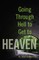 Going Through Hell to Get to Heaven