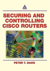 Securing and Controlling Cisco Routers Ology, and Profits