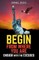 BEGIN FROM WHERE YOU ARE