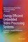Energy Efficient Embedded Video Processing Systems
