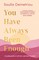 You Have Always Been Enough