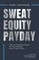 Sweat Equity Payday