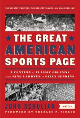 The Great American Sports Page: A Century of Classic Columns from Ring Lardner  to Sally Jenkins