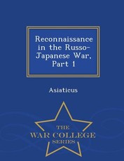 Reconnaissance in the Russo-Japanese War, Part 1 - War College Series