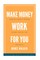Make Money Work For You
