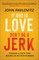 If God Is Love, Don't Be a Jerk