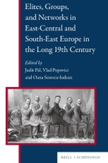 Elites, Groups, and Networks in East-Central and South-East Europe in the Long 19th Century