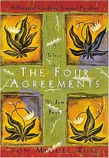 The Four Agreements : A Practical Guide to Personal Freedom