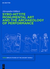 Syro-Hittite Monumental Art and the Archaeology of Performance