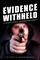Evidence Withheld